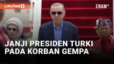 PRESIDEN TURKI RECEP TAYYIP ERDOGAN BERJANJI BERIKAN BANTUAN PADA KORBAN TERDAMPAK GEMPA