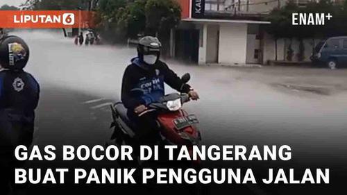 VIDEO: Heboh Gas Bocor di Tangerang Buat Panik Pengguna Jalan