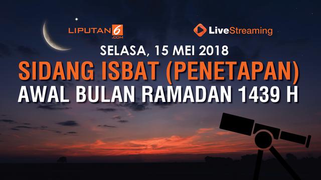 Saksikan Live Streaming Sidang Isbat Awal Puasa Ramadan 2018 News Liputan6 Com