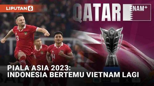 VIDEO: Piala Asia 2023, Timnas Indonesia Kembali Berjodoh dengan Vietnam