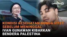 Mulai dari kondisi kesehatan Bunda Iffet sebelum meninggal hingga Ivan Gunawan kibarkan bendera Palestina di News Flash Showbiz Liputan6.com.