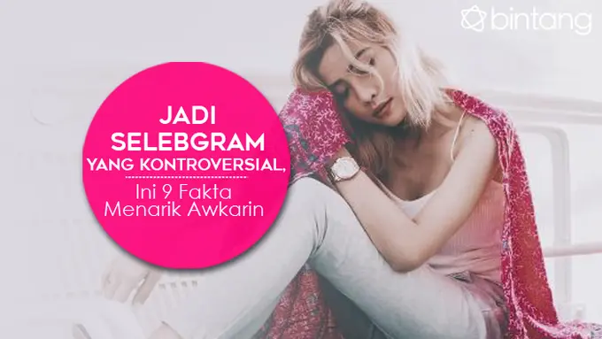 [Bintang] Jadi Selebgram yang Kontroversial, Ini 9 Fakta Menarik Awkarin