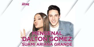 Fakta Menarik Dalton Gomez, Suami Ariana Grande