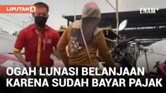 Emak-emak Ogah Bayar Belanjaan di Minimarket Karena Sudah Lunasi Pajak
