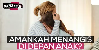 Fimela Mom - Amankah Menangis di Depan Anak?