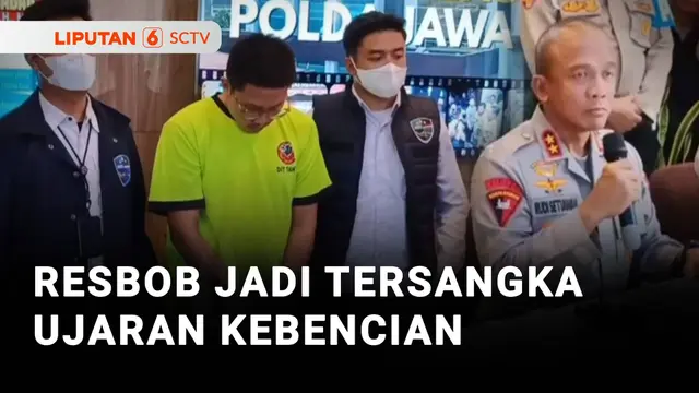 Resbob Jadi Tersangka Ujaran Kebencian, Terancam 6 Tahun Penjara