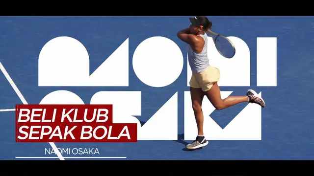Berita Video Petenis Wanita, Naomi Osaka Membeli Klub Sepak Bola Wanita Asal Amerika Serikat