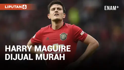 VIDEO: Nasib Harry Maguire di Manchester United, Dulu Dibeli Mahal Kini Dijual Murah Meriah