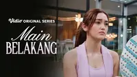 Sudah Tayang, Berikut Sinopsis Episode 1 Main Belakang Series