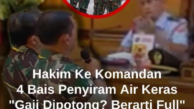 Momen Hakim Militer Tanya Komandan Soal 4 BAIS TNI Penyiram Air Keras: Gaji Dipotong? Berarti Full
