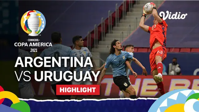 VIDEO: Highlights Timnas Argentina Tundukkan Uruguay pada Laga Keduanya di Copa America 2021