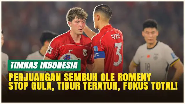 VIDEO: Perjuangan Gila Ole Romeny Sembuh dari Cedera Demi Timnas Indonesia: Stop Gula, Jaga Makanan dan Tidur
