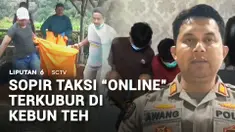Seorang sopir taksi online ditemukan tewas terkubur di area kebun teh. Korban dibunuh dua pria yang diduga kesal karena masalah utang.