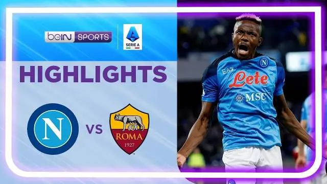 VIDEO: Victor Osimhen Cetak Gol Keren, Anak Diego Simeone Jadi Penentu, Ini Highlights Laga Seru Napoli Vs AS Roma!