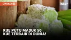 Kue Putu Masuk Daftar 50 Kue Terenak di Dunia