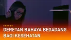 Efek begadang yang terlalu sering ternyata berbahaya bagi tubuh.