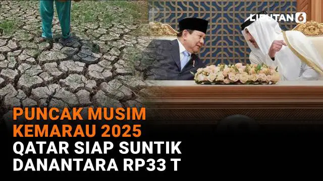 Mulai dari puncak musim kemarau 2025 hingga Qatar siap suntik Danantara Rp33 T di News Flash Liputan6.com.