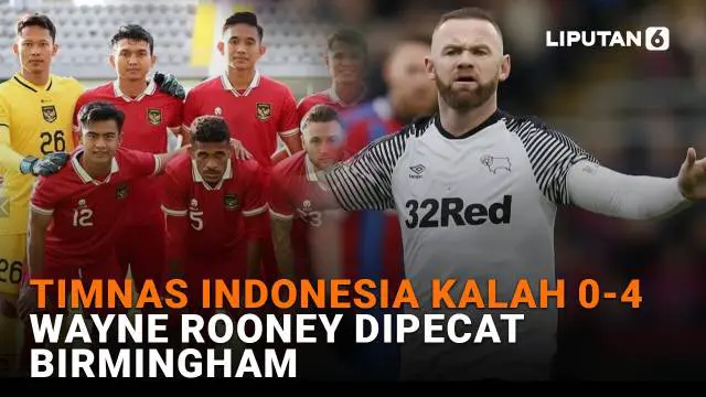 Mulai dari Timnas Indonesia kalah 0-4 hingga Wayne Rooney dipecat Birmingham, berikut sejumlah berita menarik News Flash Sport Liputan6.com.