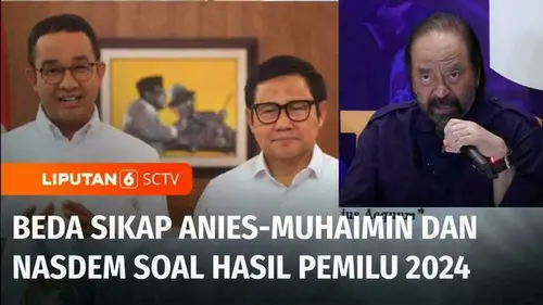 VIDEO: Beda Sikap: Nasdem Terima Hasil Pemilu 2024, Anies-Muhaimin Gugat ke MK