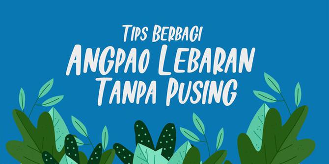 VIDEOGRAFIS: Tips Berbagi Angpao Lebaran Tanpa Pusing