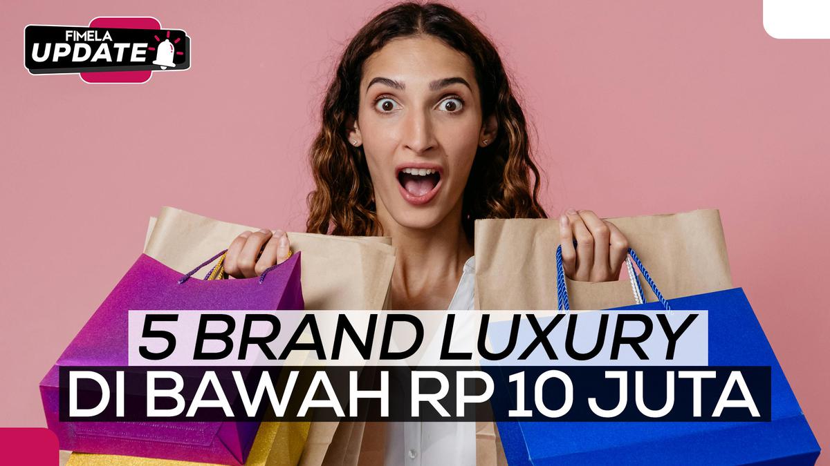 5 Brand Luxury Dengan Harga Terjangkau: Stylish di Bawah Rp 10 Juta