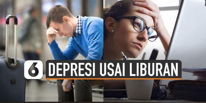 VIDEO: Sindrom Ini Bikin Depresi Usai Liburan