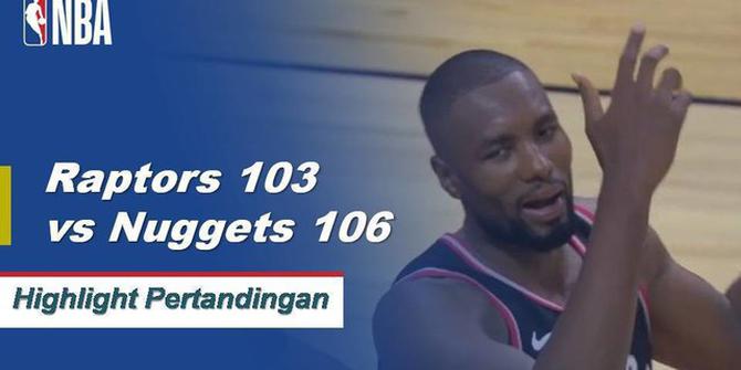 Cuplikan Pertandingan NBA : Nuggets 106 vs Raptors 103
