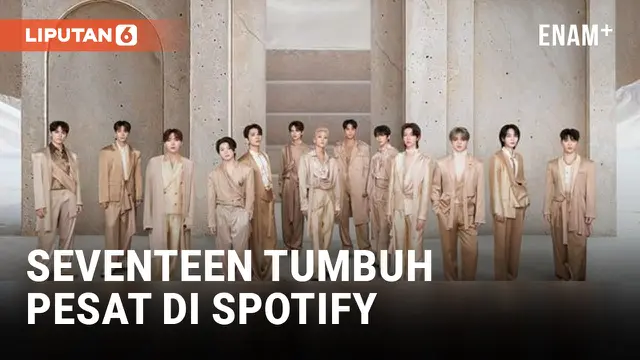 VIDEO: Seventeen Catat Pertumbuhan Pesat di Spotify