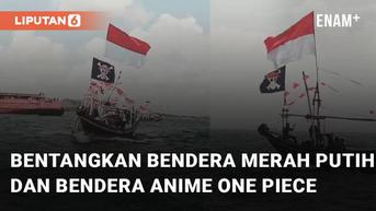 VIDEO: Bentangkan Bendera Merah Putih dan Bendera Anime One Piece, Kapal Ini Viral di Medsos