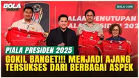 Piala Presiden 2025 Menggelegar! Menjadi Ajang Tersukses dengan Hype Luar Biasa