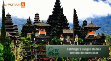 Bali dikabarkan akan membangun stadion bertaraf internasional. Kapan ya pembangunannya akan dimulai? Simak dalam OneShot berikut ini.