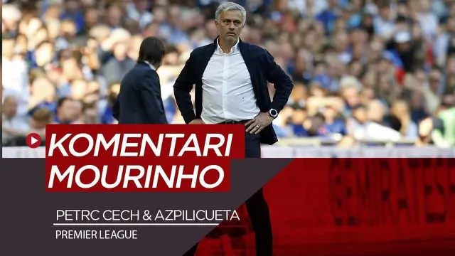 Berita Video Komentar Petr Cech dan Azpilicueta soal kepindahan Jose Mourinho ke Tottenham Hotspur