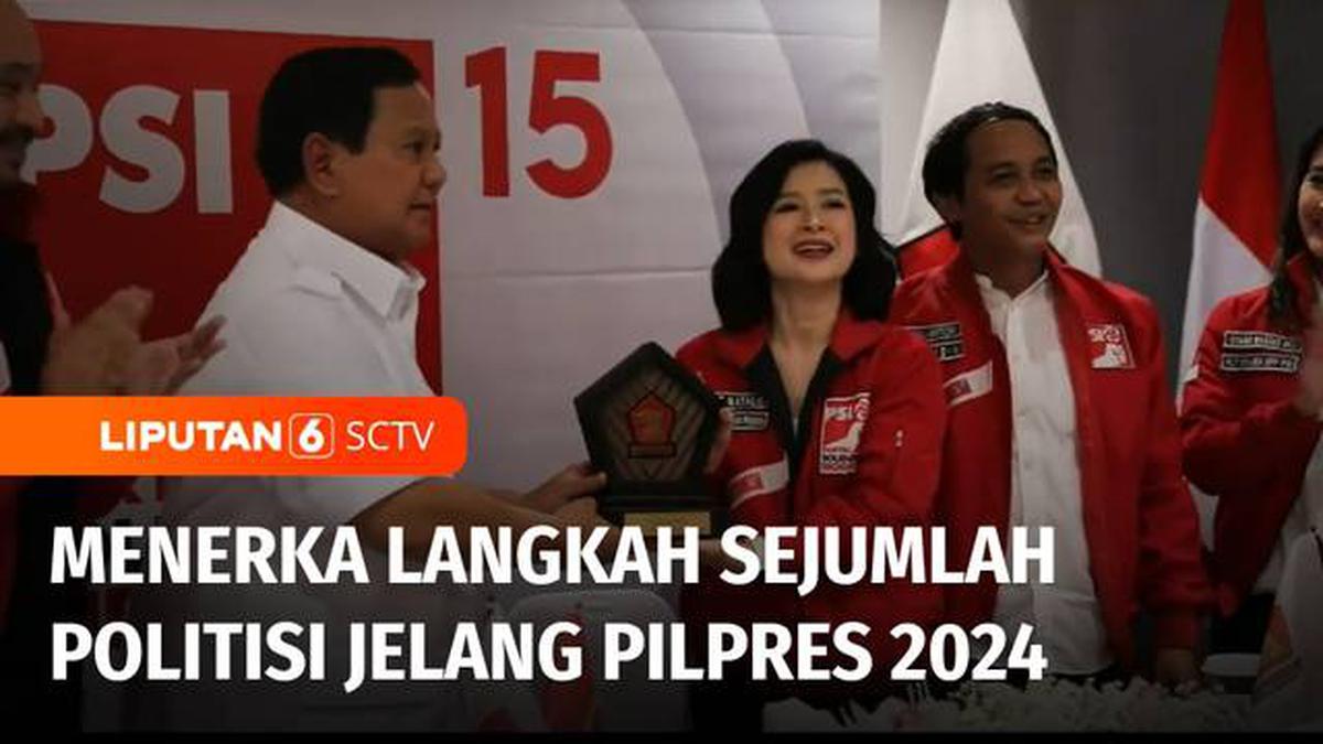 VIDEO: Menerka Langkah Sejumlah Politisi Jelang Pilpres 2024, Penuh Hal ...