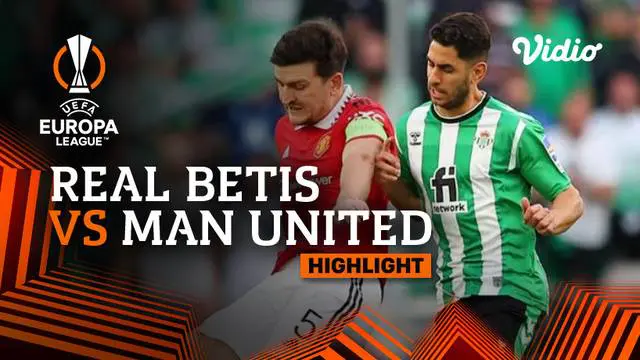 Berita video highlights leg 2 babak 16 besar Liga Europa antara MU Vs Real Betis, Jumat (17/3/23)