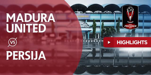 VIDEO: Highlights Piala Presiden 2019, Madura United Vs Persija 2-2