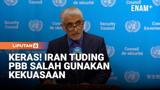 Iran Tuding Dewan Keamanan PBB Menyalahgunakan Kekuasaan