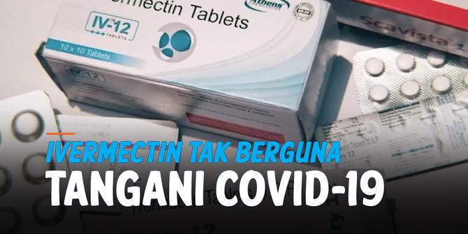 VIDEO: Hasil Uji Klinis Nyatakan Ivermectin Tidak Berguna Tangani Covid-19