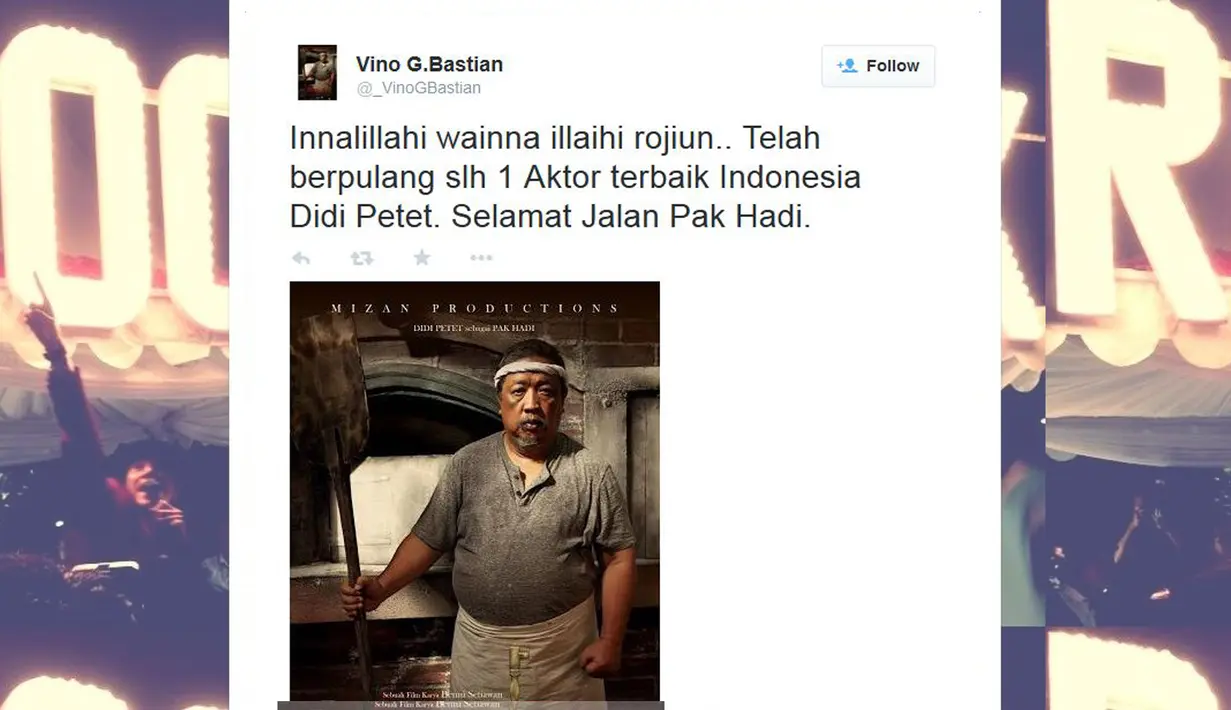 Aktor Vino G bastian menuliskan ucapan dukanya lewat akun @_VinoGBastian, "Innalillahi wainna illaihi rojiun.. Telah berpulang slh 1 Aktor terbaik Indonesia Didi Petet. Selamat Jalan Pak Hadi." (twitter.com/_VinoGBastian)