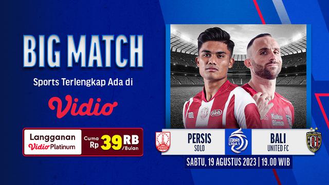 Link Live Streaming Persis Solo Vs Bali United di Vidio Hari Ini