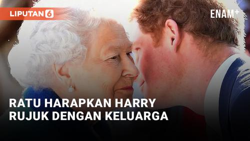 VIDEO: Mendiang Ratu Elizabeth II Disebut Berharap Harry Rujuk dengan Keluarga