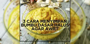 Cara Menyimpan Agar Bumbu Dasar Halus Lebih Tahan Lama