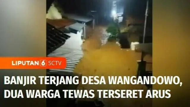 VIDEO: Banjir Bandang Terjang Desa Wangandowo, Dua Warga Terseret Arus Banjir hingga Tewas