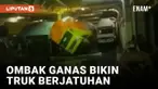 Ngeri! Ombak Besar di Laut Jawa Bikin Truk di Kapal Terguling