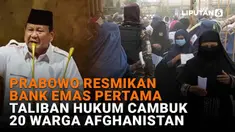 Mulai dari Prabowo resmikan bank emas pertama hingga Taliban hukum cambuk 20 warga Afghanistan di News Flash Liputan6.com.