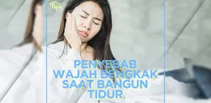 Wajah Bengkak Saat Bangun Tidur? Ini Penyebabnya