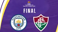 Final Piala Dunia Antarklub - Man City Vs Fluminense (Bola.com/Salsa Dwi Novita)