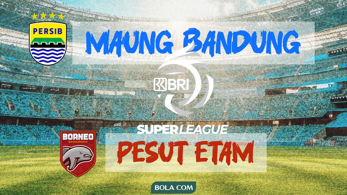 Big Match BRI Super League Persib Vs Borneo FC: 2 Gajah Bertarung, Macan Kemayoran yang Beruntung?