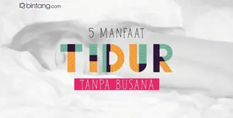 5 Manfaat Tidur Telanjang