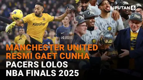 Manchester United Resmi Gaet Cunha, Pacers Lolos NBA Finals 2025