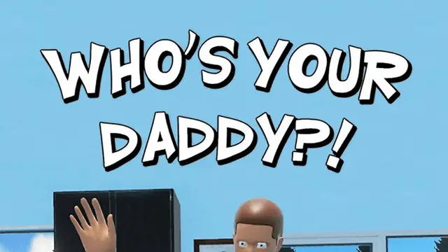 Who's Your Daddy?!